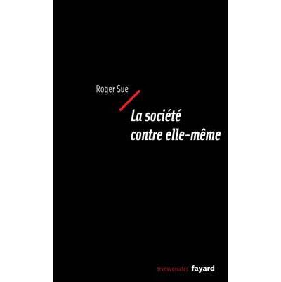 La société contre elle-même - Roger Sue - broché