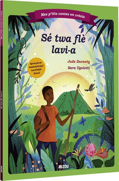 Mes p'tits contes en créole - sé twa flè lavi-a (les trois fleurs de vie)
