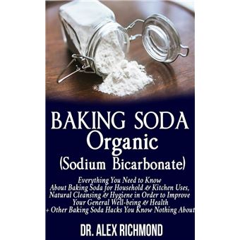 Baking Soda Organic (Sodium Bicarbonate) eBook by Dr. Alex Richmond - EPUB  Book