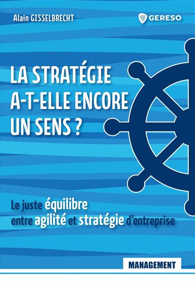 La stratégie a-t-elle encore un sens ? - Alain Gisselbrecht - broché