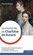 Courte vie de Charlotte de Rutant (La)