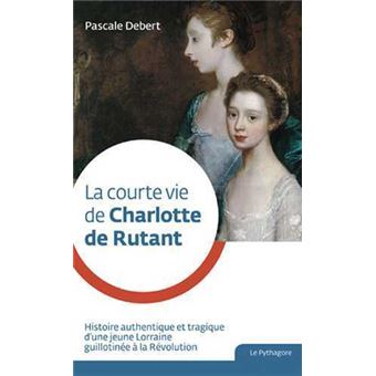 Courte vie de Charlotte de Rutant (La)