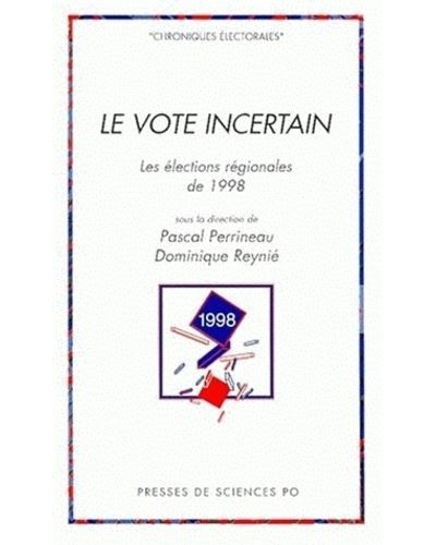 Le vote incertain les élections régionales de 1998 -  PERRINEAU/REYNI - broché