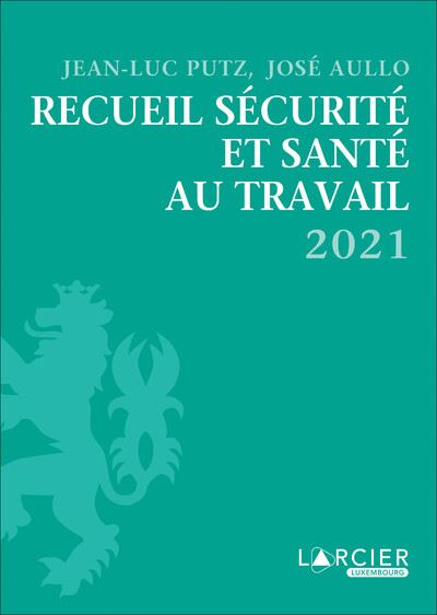 Recueil sécurite et santé au travail : 2021 - Jean-Luc Putz - broché