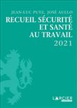 Recueil sécurite et santé au travail : 2021