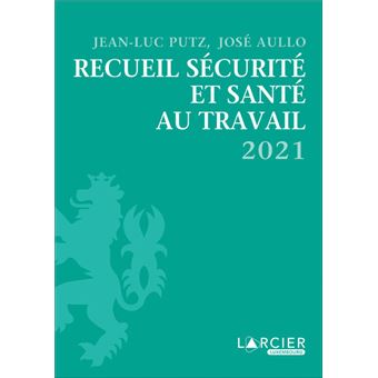 Recueil sécurite et santé au travail : 2021
