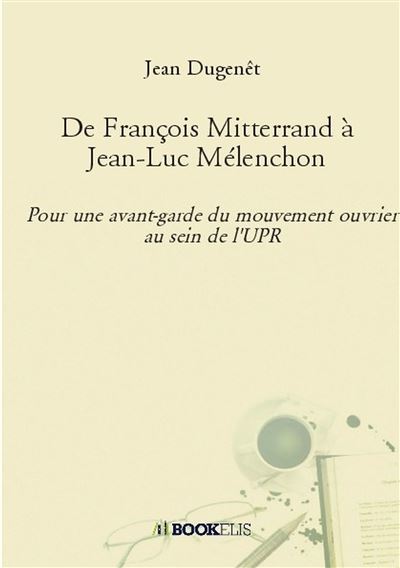 De franþois mitterrand a jean-luc melenchon - pour une avant