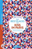 The best places to kiss in Paris - Romantic Rendezvous in the City of lights