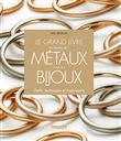 Le grand livre du travail des métaux pour les bijoux