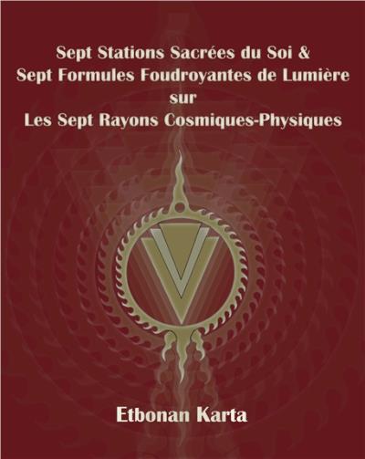Sept stations sacrées du soi et sept formules foudroyantes