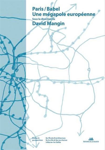 Paris/ Babel. Une mégapole européenne - David Mangin - broché