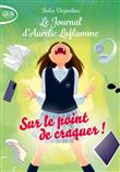 Le journal d'Aurélie Laflamme - Tome 2 Sur le point de craquer !