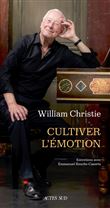 William Christie. Cultiver l'émotion