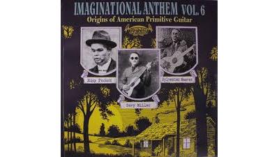 Imaginational anthem 6 origins of american primitive guitar