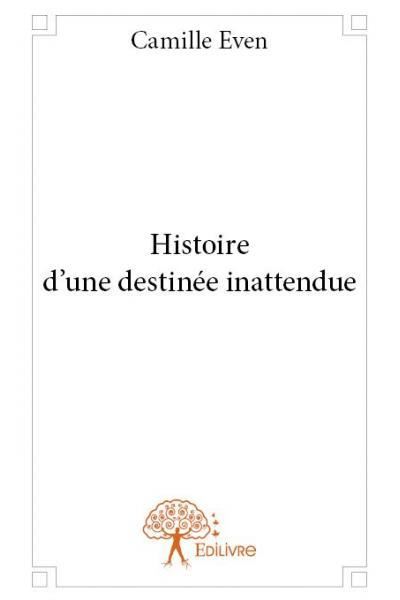 Histoire d'une destinee inattendue