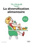 Ma P'tite famille - La diversification alimentaire de 4 à 36 mois