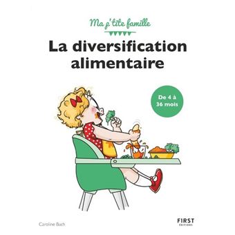 Ma P'tite famille - La diversification alimentaire de 4 à 36 mois