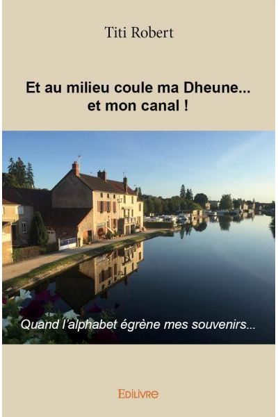 Et au milieu coule ma Dheune... et mon canal !