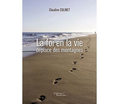 La foi en la vie déplace des montagnes - Claudine Colinet - broché