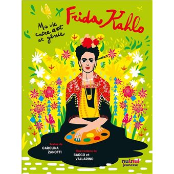 Frida kahlo - ma vie entre art et génie