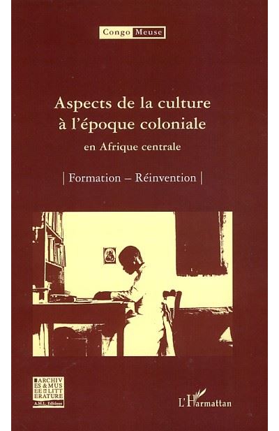 Aspects de la culture à l'époque coloniale en Afrique centrale