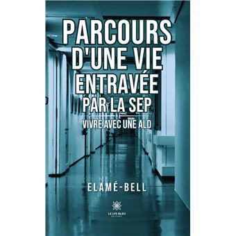 Parcours d'une vie entravée par la SEP