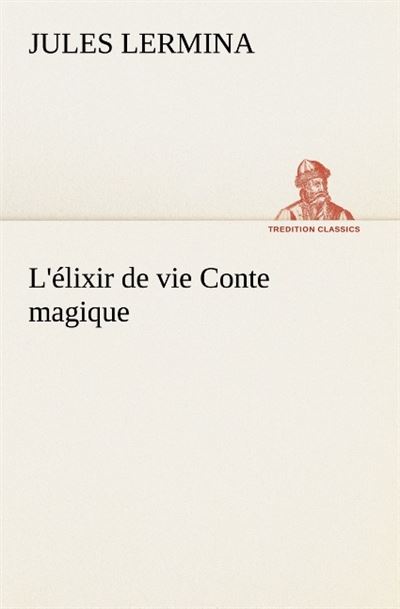 L elixir de vie conte magique