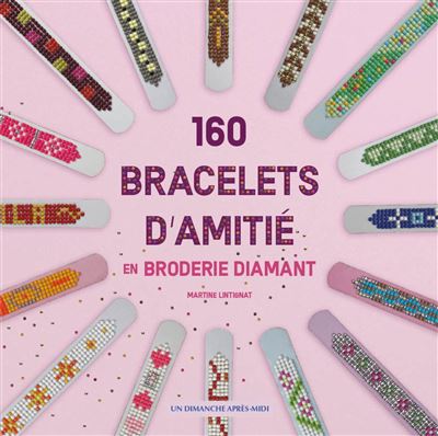 160 bracelets d'amitié en Broderie Diamant - Martine Lintignat - broché