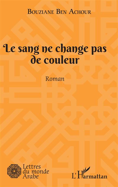 Le sang ne change pas de couleur - Bouziane Ben Achour - broché