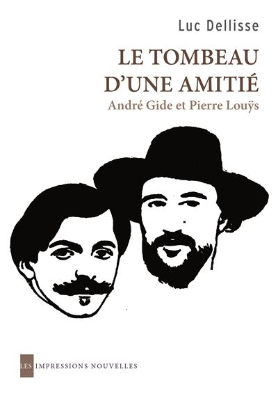 Le tombeau d'une amitie - andre gide et pierre louys