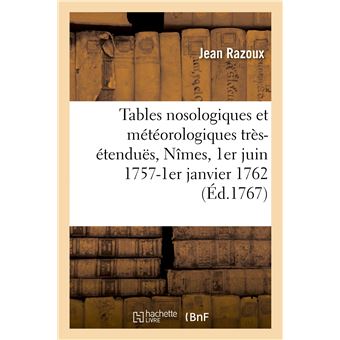 Tables nosologiques et météorologiques très-étenduës, dressées à l'Hôtel-Dieu de Nîmes