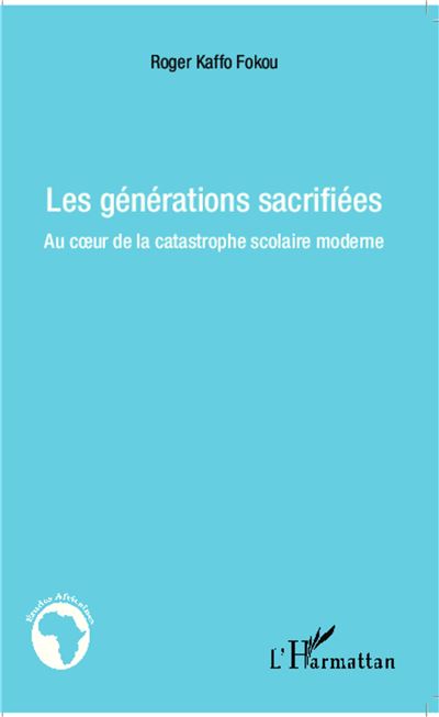 Les générations sacrifiées - Roger Kaffo Fokou - broché