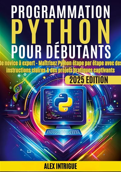 Programmation Python pour débutants De novice à expert - Maîtrisez ...