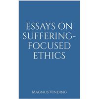 Essays on Suffering-Focused Ethics
