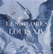Les Globes de Louis XIV ((édition brochée des Globes de Coronelli))