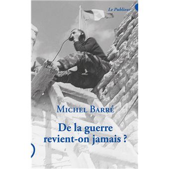 De la guerre revient-on jamais ?