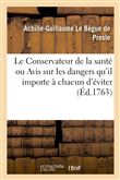 Le Conservateur de la santé, ou Avis sur les dangers qu'il importe à chacun d'éviter