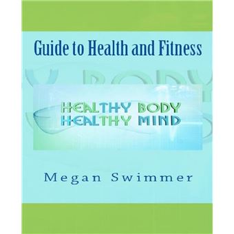 Guide to Health and Fitness - ebook (ePub) - Meagan Swimmer - Achat ...