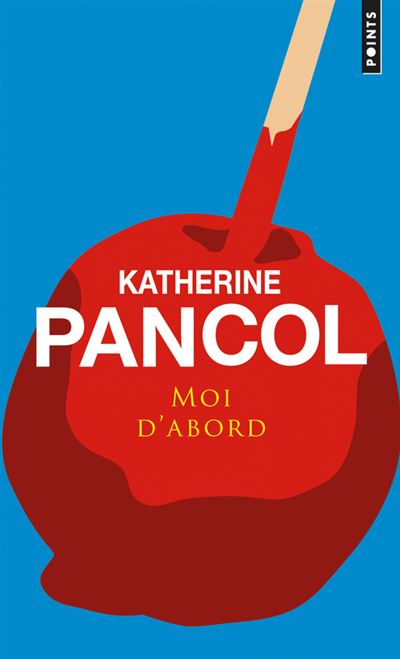 Moi d'abord - Katherine Pancol - Poche