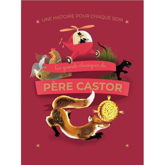 Une histoire pour chaque soir - Les grands classiques du Père Castor