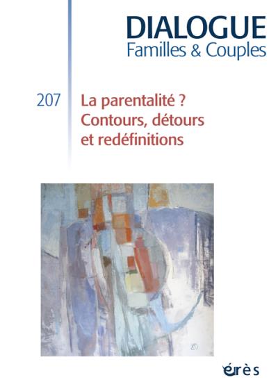 Dialogue 207 - parentalite ? contours, detours et redefinitions
