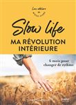 Slow life, ma révolution intérieure - 6 mois pour changer de rythme