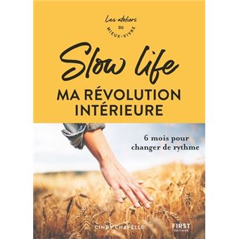 Slow life, ma révolution intérieure - 6 mois pour changer de rythme
