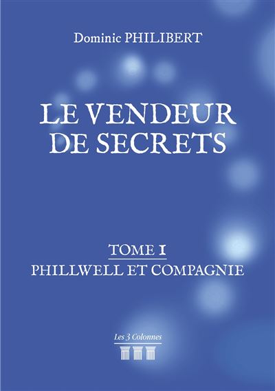 Le vendeur de secrets - Tome 1 : Phillwell et compagnie