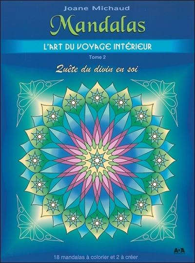 Mandalas - L'art du voyage intérieur T2 - Quête du divin en soi tome 2 quête du divin en soi 