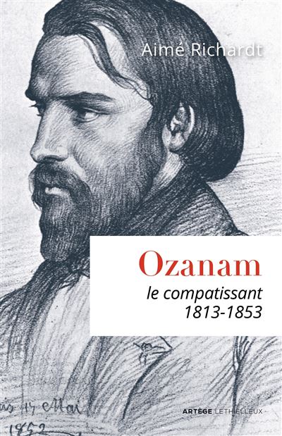 Ozanam le compatissant 1813-1853