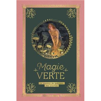 Petit précieux Magie verte. Le pouvoir de guérison des plantes