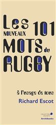 Les nouveaux 101 mots du Rugby, à l'usage de tous