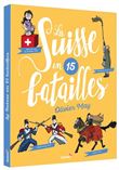 La Suisse en 15 batailles