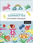 Je découvre avec les gommettes - Un monde magique !